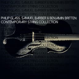 Philip Glass, Samuel Barber & Benjamin Britten: Contemporary String Collection - Britten Quartet