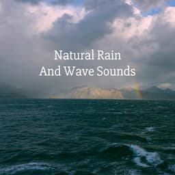 Natural Rain And Wave Sounds - Relaxing Rain Sounds