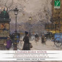 Charles-Marie Widor - Symphonie pour orgue No. 1 Op. 13 - 12 Feuillets d'album pour piano Op. 31 - Charles-Marie Widor