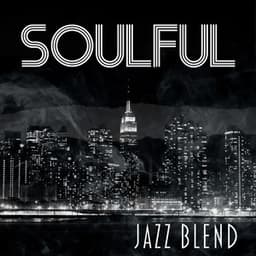 Soulful Jazz Blend - Late Night Music Paradise