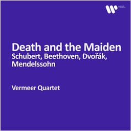 Vermeer Quartet - Death and the Maiden: Schubert, Beethoven, Dvořák, Mendelssohn - Vermeer Quartet