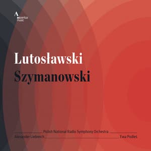 Lutosławski: Concerto for Orchestra - Szymanowski: 3 Fragments, Op. 5 - Ewa Podles