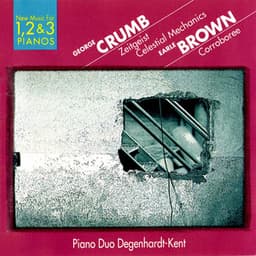 Crumb: Celestial Mechanics & Zeitgeist - E. Brown: Corroboree - George Crumb