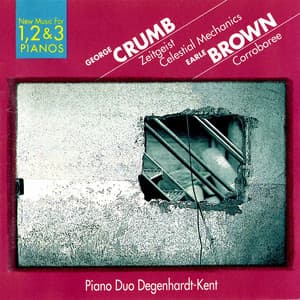 Crumb: Celestial Mechanics & Zeitgeist - E. Brown: Corroboree - George Crumb