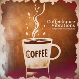 Coffeehouse Vibrations - Coffeehouse Instrumental Beats