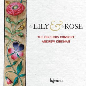 The Lily & the Rose: Adoration of the Virgin – Late Medieval English Music - The Binchois Consort