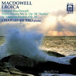Macdowell, E.: Sonata Eroica in G Minor / 12 Virtuoso Etudes - Edward MacDowell
