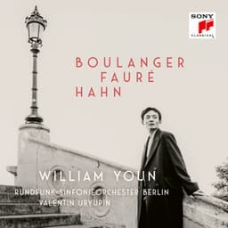 Boulanger, Fauré, Hahn - William Youn