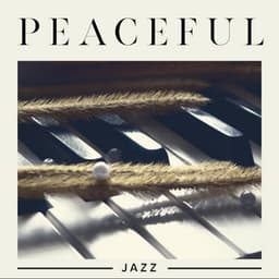 Peaceful Jazz. Listen Piano Instrumental Music and Feel Relaxed - Relaxing Piano Music Ensemble