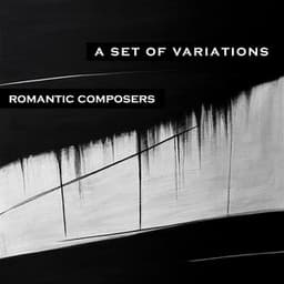 "A Set of Variations" - Romantic Composers - Frédéric Chopin