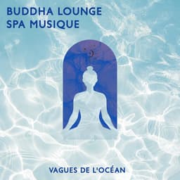 Buddha lounge spa musique: Vagues de l'océan relaxation: Smooth jazz Instrumentale pour sérénité et détente - La Musique de Jazz de Détente