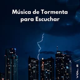 Música De Tormenta Para Escuchar Vol. 2 - Tormenta de truenos y lluvia