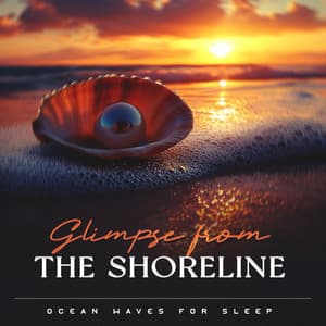 Glimpse from the Shoreline - Ocean Waves For Sleep
