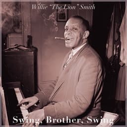 Swing, Brother, Swing - Willie "The Lion" Smith