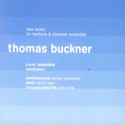 New Music for Baritone & Chamber Ensemble - Thomas Buckner