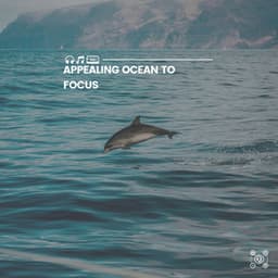 Appealing Ocean to Focus - Ocean Therapy