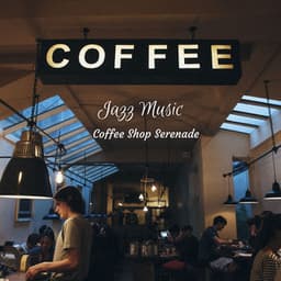 Jazz Music: Coffee Shop Serenade - Coffee Shop Jazz