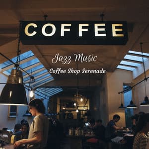 Jazz Music: Coffee Shop Serenade - Coffee Shop Jazz