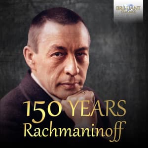 150 Years Rachmaninoff - Sergei Rachmaninoff