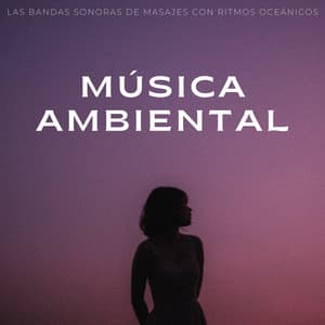 Música Ambiental: Las Bandas Sonoras De Masajes Con Ritmos Oceánicos - Realidad Binaural