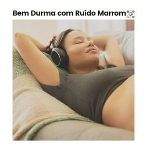 Bem Durma Com Ruído Marrom - Ruido Marrón Para Dormir