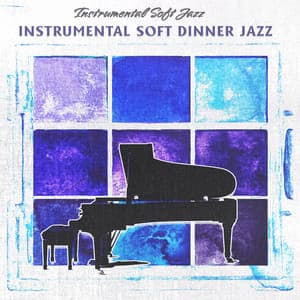 Instrumental Soft Dinner Jazz - Instrumental Soft Jazz