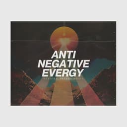 Anti Negative Energy - Anxiety Relief