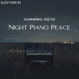Glimmering 432 Hz Night: Piano Peace - Sleep Error