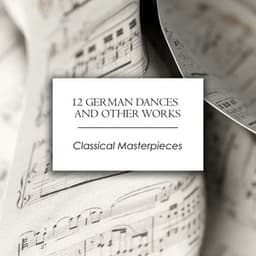 "12 German Dances and other works - Classical Masterpieces" - Wolfgang Amadeus Mozart