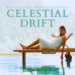 Celestial Drift: Calm Spa Music - Spa Chillout Music Collection