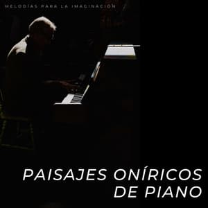 Paisajes Oníricos De Piano: Melodías Para La Imaginación - Soñadoras de piano
