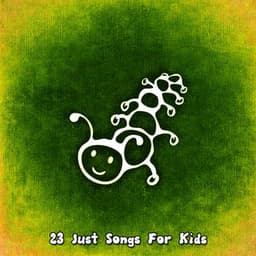 23 Just Songs For Kids - Bedtimes and Nursery Rhymes