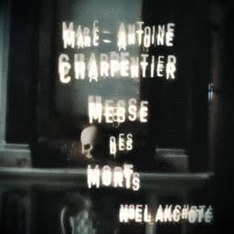 Marc-Antoine Charpentier: Messe des morts - Marc-Antoine Charpentier