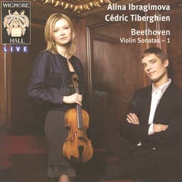 Beethoven Violin Sonatas 1: Alina Ibragimova & Cédric Tiberghien - Wigmore Hall Live - Ludwig van Beethoven