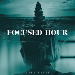 Focused Hour - ADHD Focus