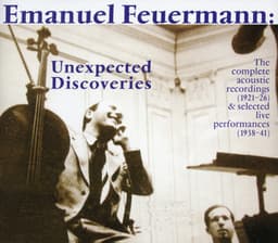 Emanuel Feuermann: Unexpected Discoveries  - Selected Performances - Emanuel Feuermann