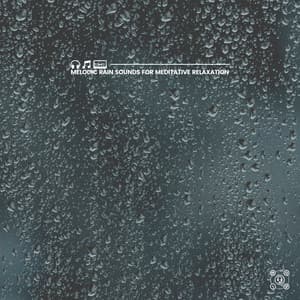 Melodic Rain Sounds for Meditative Relaxation - Natural Rain Sounds for Sleeping