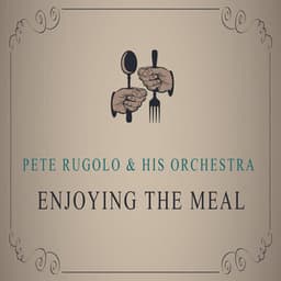 Enjoying The Meal - Pete Rugolo