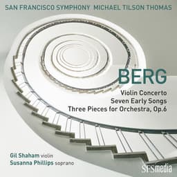 Berg: Violin Concerto, Seven Early Songs & Three Pieces for Orchestra - Alban Berg