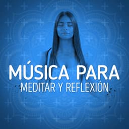 Música para Meditar y Reflexión - Música Para Meditar y Relajarse