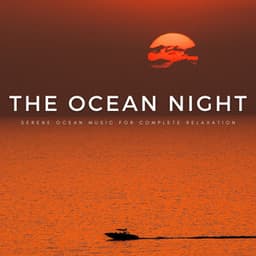 The Ocean Night: Serene Ocean Music For Complete Relaxation - Music For Sex
