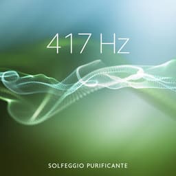 417 Hz Solfeggio purificante: Facilitare il cambiamento e guarire - Relax accademia di benessere