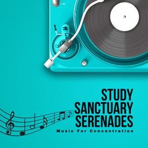 Study Sanctuary Serenades: Music For Concentration - Brainwave Music