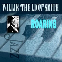 Roaring - Willie "The Lion" Smith