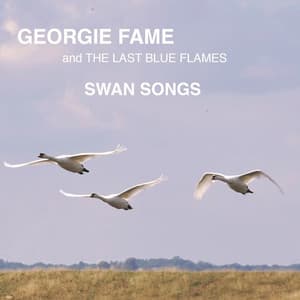 Swan Songs - Georgie Fame