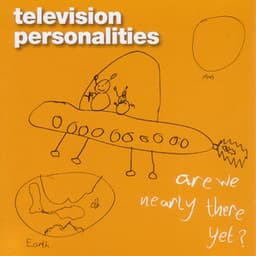 Are We Nearly There Yet? - Television Personalities