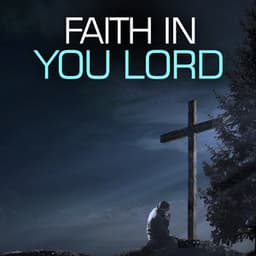 Faith In You Lord - Christian Piano Music