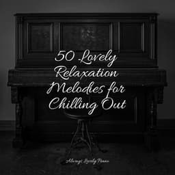 50 Calming Tracks for Quiet Listening and Stress Relief - Instrumental Piano Universe