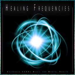 Healing Frequencies: Solfeggio 528Hz Music for Mental Health - Solfeggio