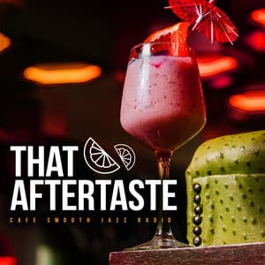 That Aftertaste - Cafe Smooth Jazz Radio